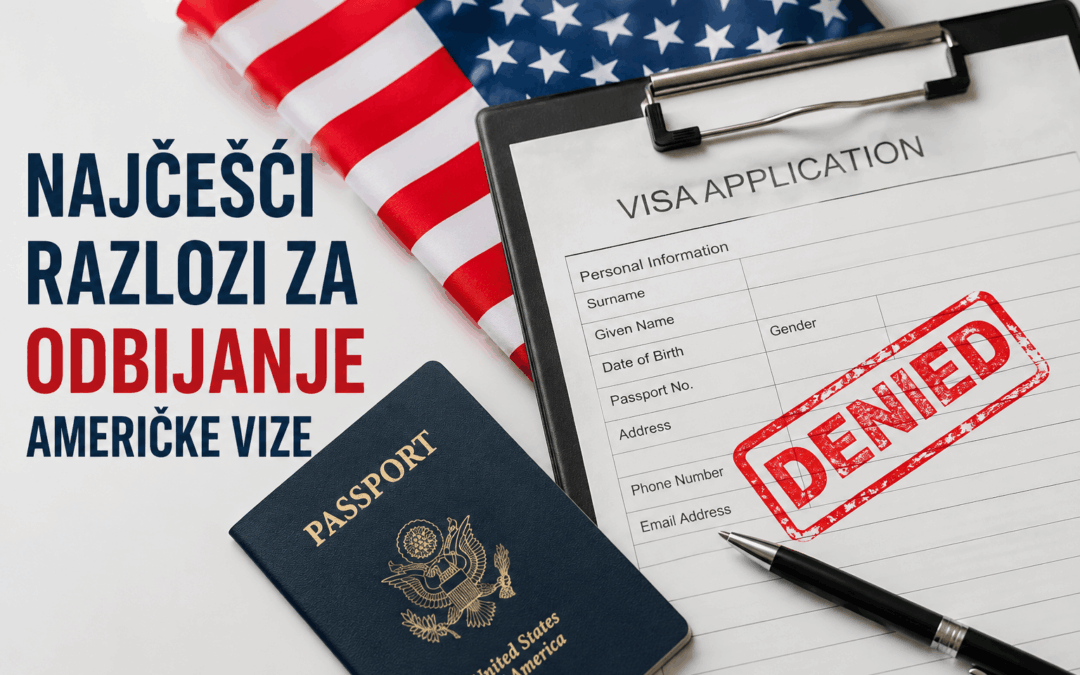 Najčešći razlozi za odbijanje američke vize i kako ih izbeći?
