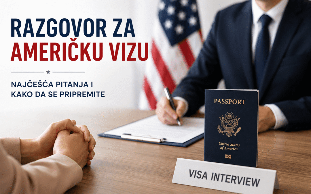 Najčešća pitanja na razgovoru za američku vizu – kako se pripremiti i odgovoriti?